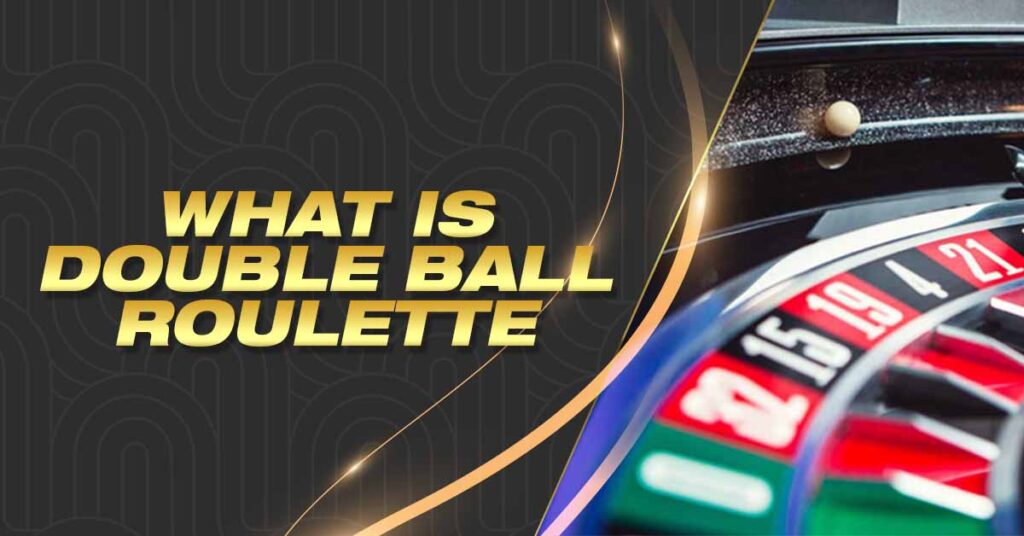 What is Double Ball Roulette Lodi291